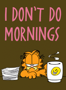 I Dont Do Mornings