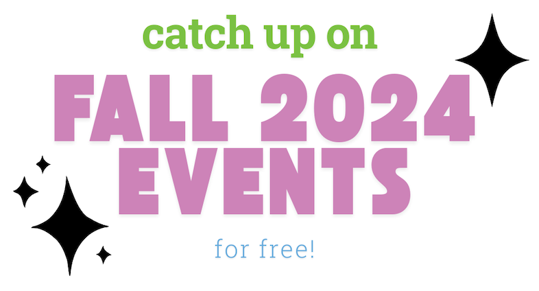 Catch up on Fall 2024 events